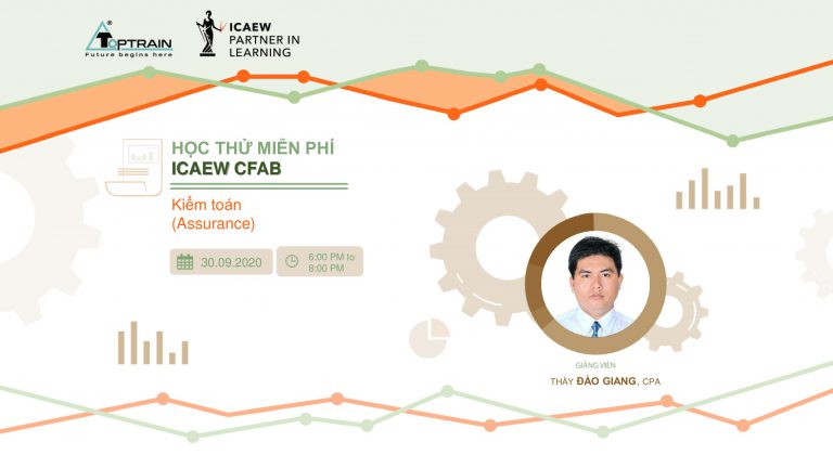 Mời học thử miễn phí môn Kiểm toán (Assurance – Chứng chỉ ICAEW CFAB)